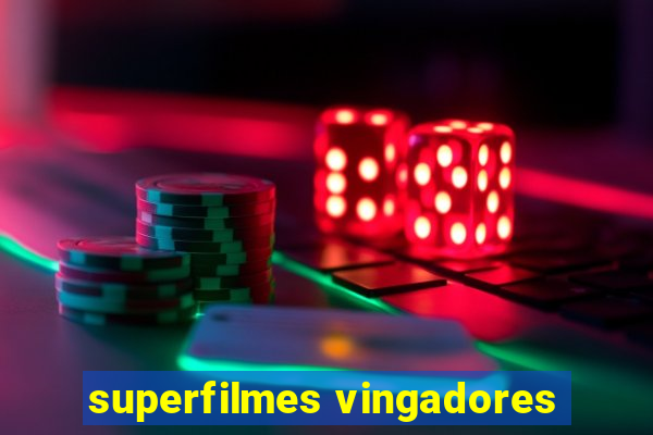 superfilmes vingadores